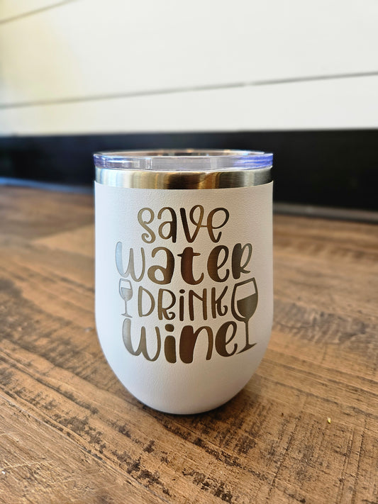 Save Water Drink Wine White Wine Tumbler
